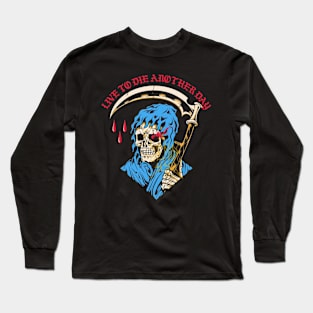 live to die a notherday Long Sleeve T-Shirt